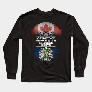 Canadian Grown With Belizean Roots - Gift for Belizean With Roots From Belize Long Sleeve T-Shirt